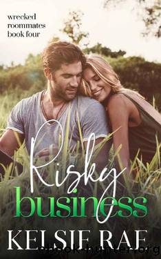 Risky Business: a fake relationship, forbidden romance (Wrecked Roommates) by Kelsie Rae