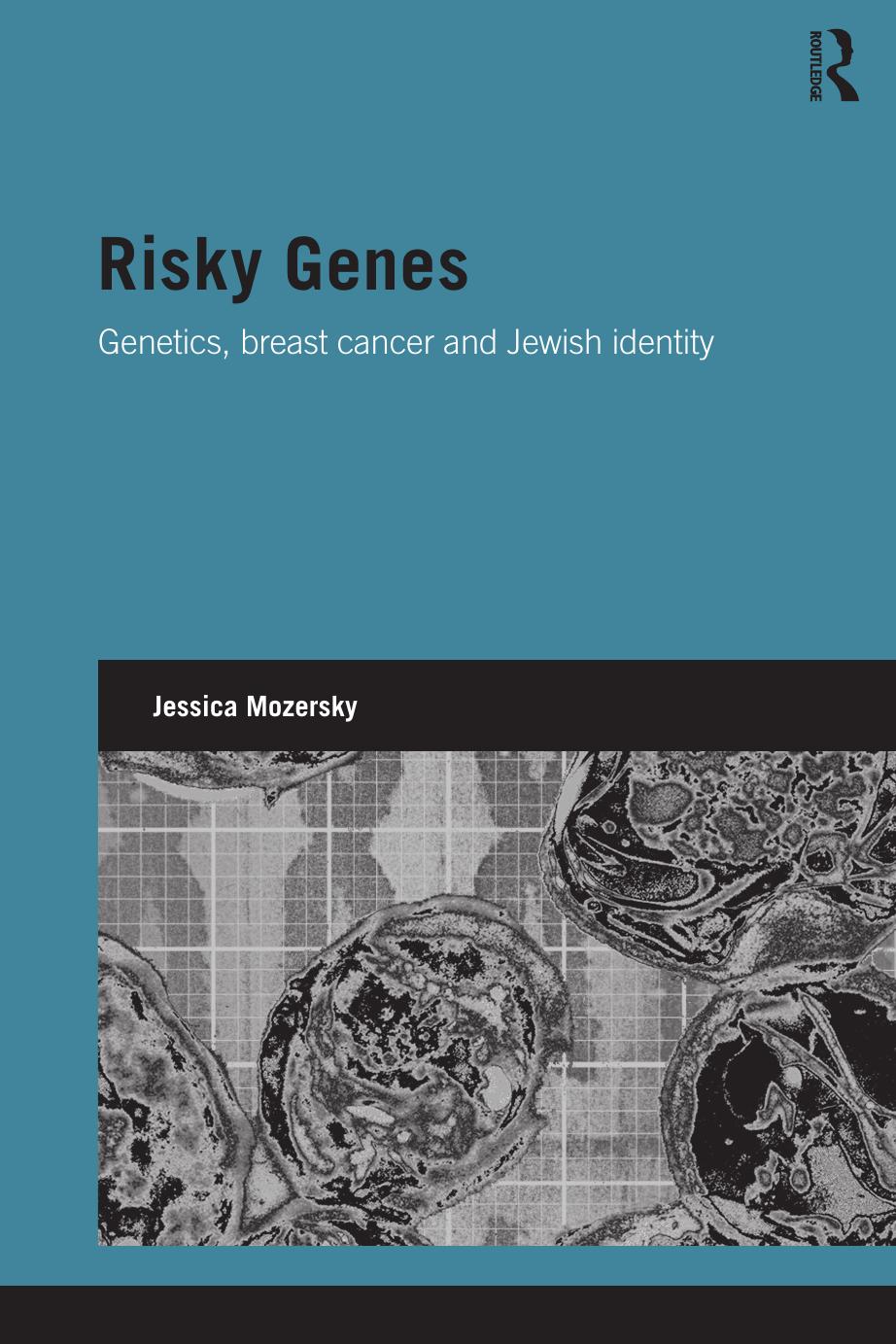 Risky Genes: Genetics, Breast Cancer, and Jewish Identity by Jessica Mozersky