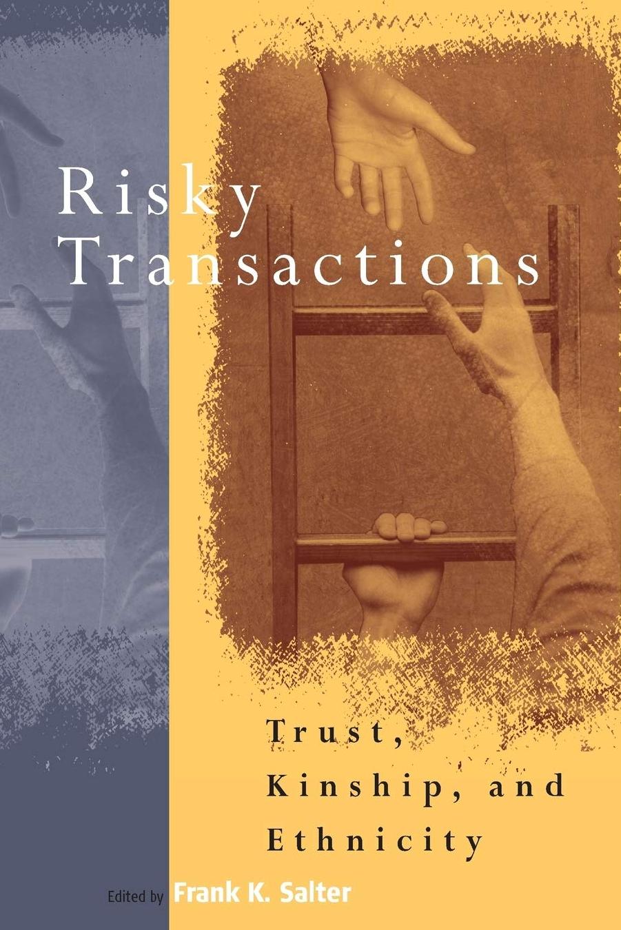 Risky Transactions: Trust, Kinship and Ethnicity by Frank K. Salter (editor)