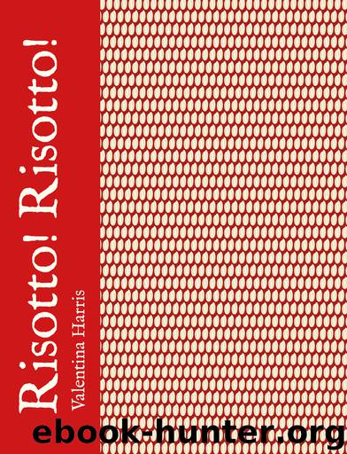 Risotto! Risotto! by Valentina Harris