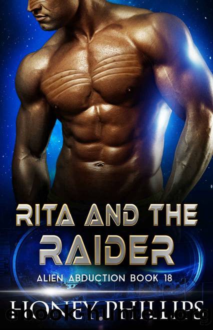 Rita and the Raider: A SciFi Alien Romance (Alien Abduction Book 18) by Honey Phillips