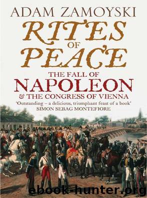 Rites of Peace: The Fall of Napoleon and the Congress of Vienna by Adam Zamoyski