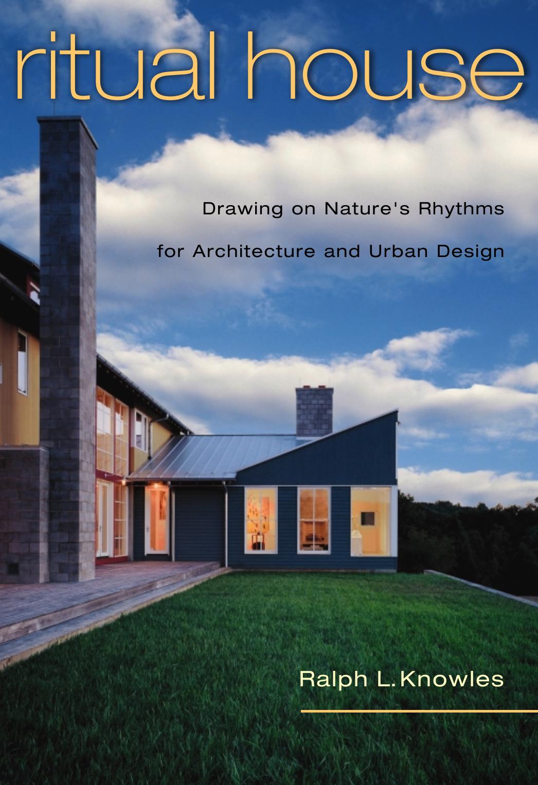 Ritual House: Drawing on Nature's Rhythms for Architecture and Urban Design by Ralph Knowles