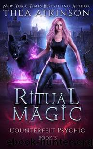 Ritual Magic: dark urban fantasy (Counterfeit Psychic Book 3) by Thea Atkinson