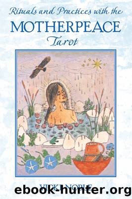 Rituals and Practices with the Motherpeace Tarot by Vicki Noble