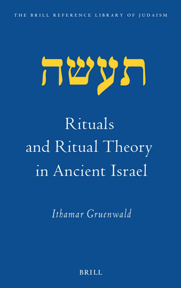 Rituals and Ritual Theory in Ancient Israel by Ithamar Gruenwald