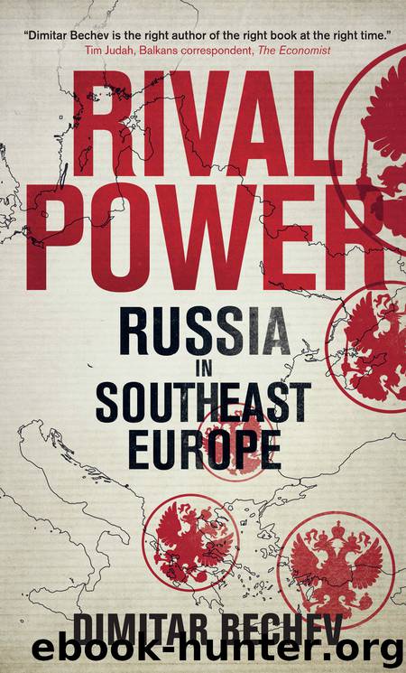 Rival Power: Russia in Southeast Europe by Dimitar Bechev
