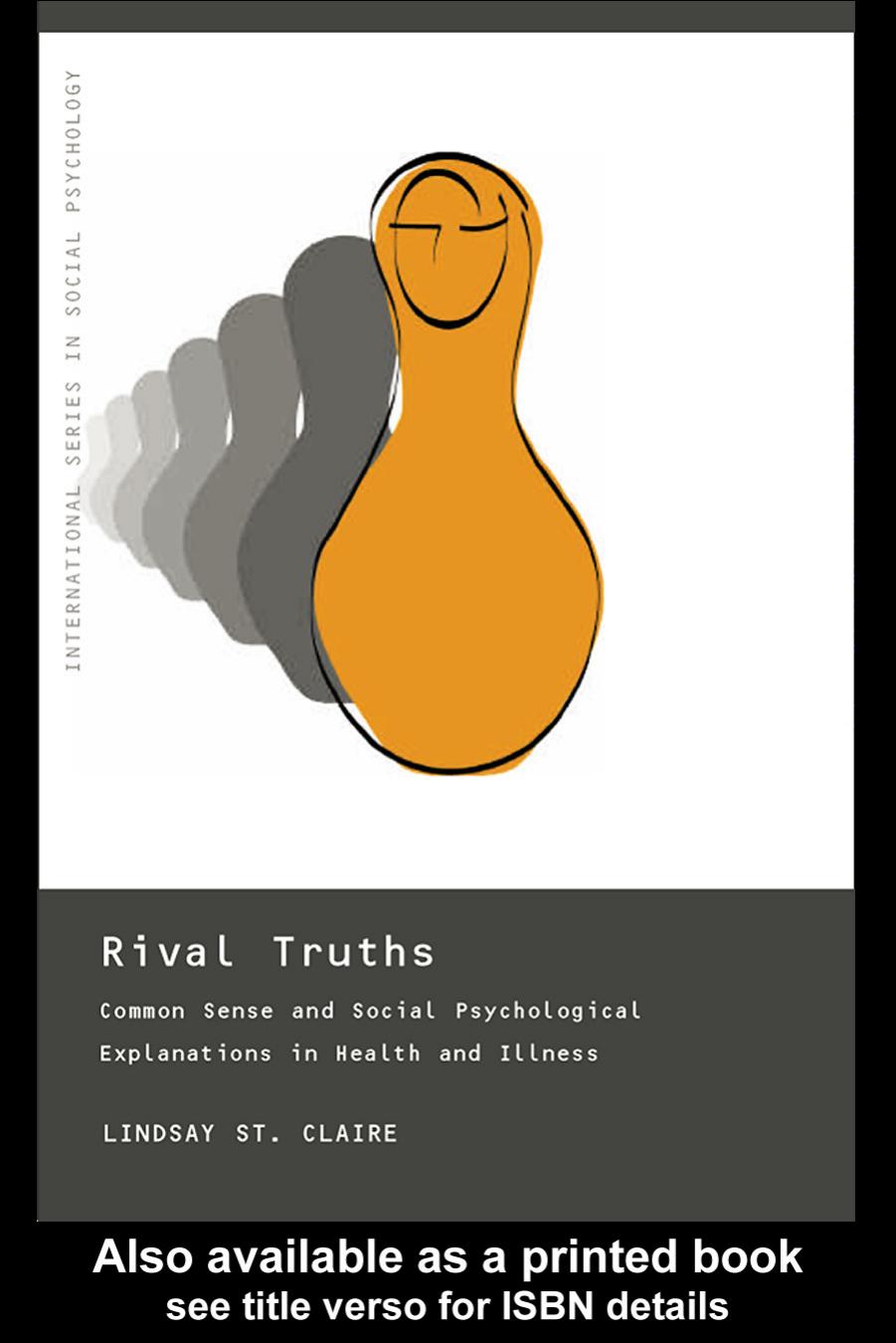 Rival Truths: Common Sense and Social Psychological Explanations in Health and Illness (International Series in Social Psychology) by Lindsay Claire