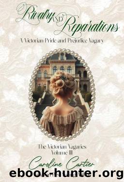 Rivalry & Reparations: A Victorian Pride and Prejudice Vagary (The Victorian Vagaries Book 3) by Caroline Cartier
