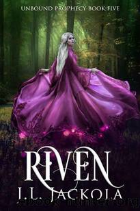 Riven (Unbound Prophecy Book 5) by J. L. Jackola