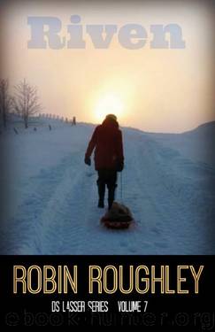Riven DS Lasser Seven: Robin Roughley (The DS Lasser Series Book 7) by Robin Roughley