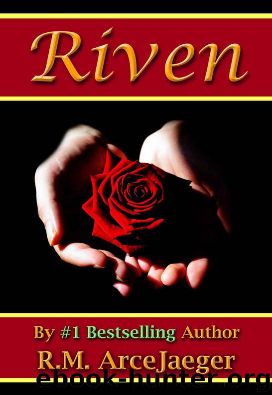 Riven: A Merged Fairy Tale of Beauty and the Beast & Sleeping Beauty (The Enchanted Rose Trilogy: Book 3) by R.M. ArceJaeger