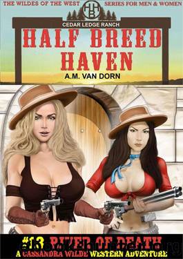 River 0f Death: Cassandra Wilde Adult Western (Half Breed Haven Book 13) by A.M. Van Dorn
