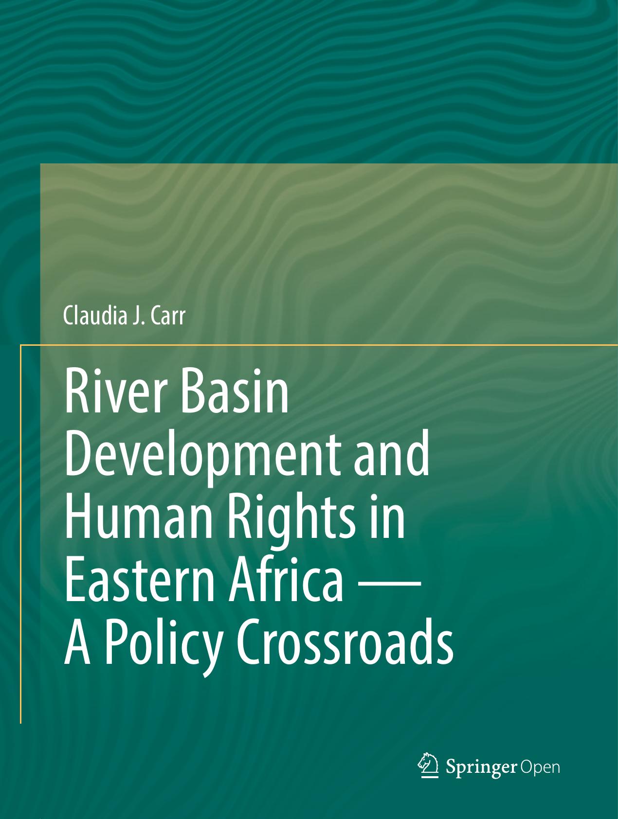 River Basin Development and Human Rights in Eastern Africa — A Policy Crossroads by Claudia J. Carr