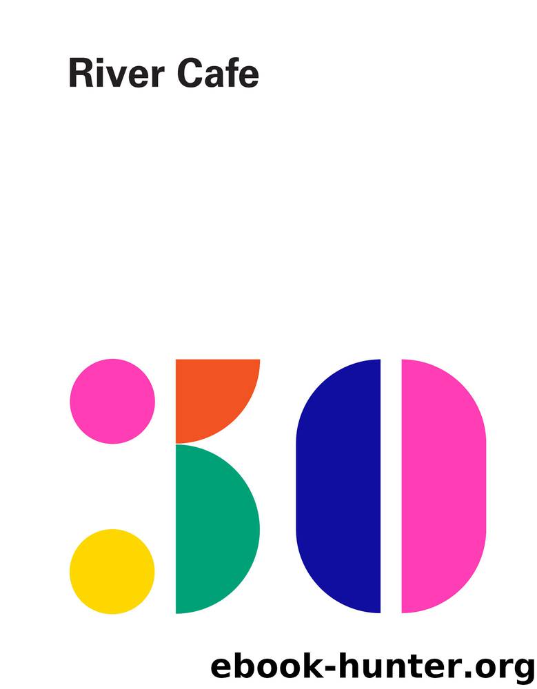 River Cafe 30 by Ruth Rogers & Sian Wyn Owen & Joseph Trivelli & Rose Gray
