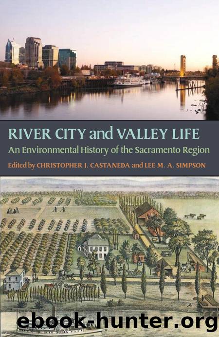 River City and Valley Life : An Environmental History of the Sacramento Region by Christopher J. Castaneda; Lee M. A. Simpson