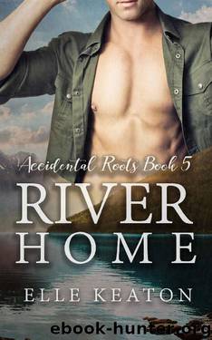 River Home (Accidental Roots Book 5) by Elle Keaton