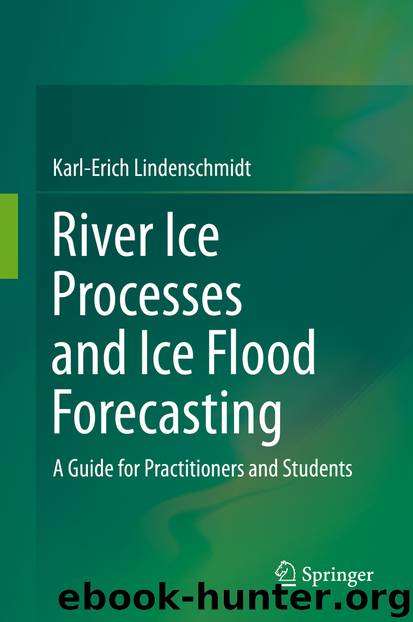 River Ice Processes and Ice Flood Forecasting by Karl-Erich Lindenschmidt