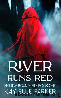 River Runs Red: Shifting Boundaries - Book 1 by Kay Elle Parker