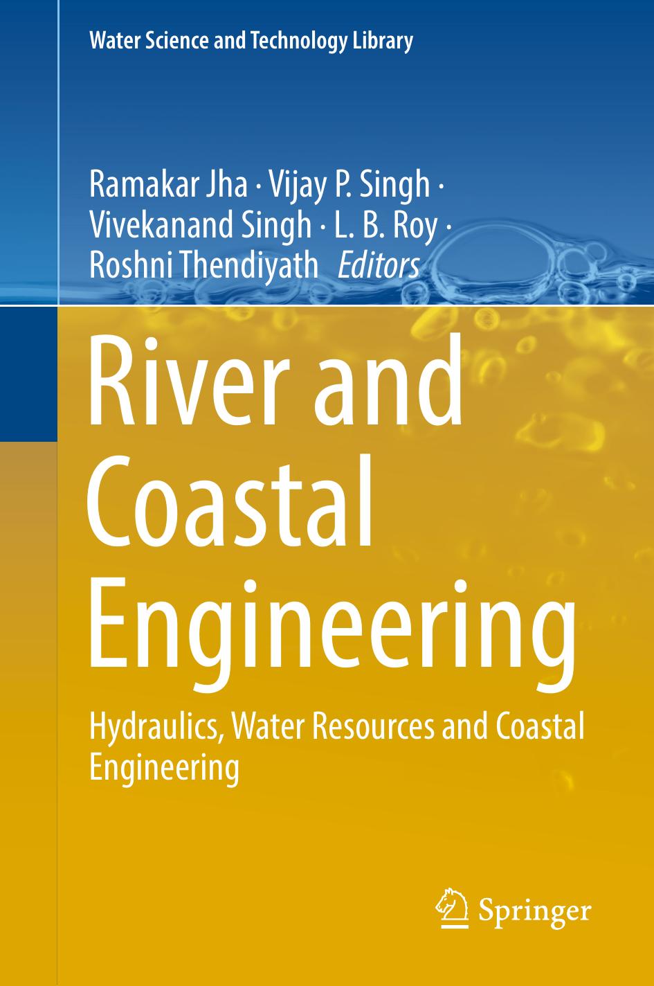 River and Coastal Engineering: Hydraulics, Water Resources and Coastal Engineering by Ramakar Jha V. P. Singh Vivekanand Singh L. B. Roy Roshni Thendiyath