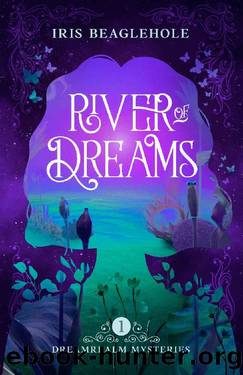 River of Dreams: Dreamrealm Mysteries 1 by Iris Beaglehole
