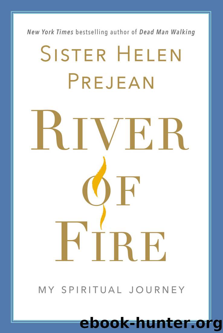 River of Fire: My Spiritual Journey by Helen Prejean