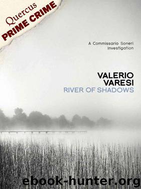 River of Shadows: A Commissario Soneri Mystery (Commissario Soneri 1) by Varesi Valerio