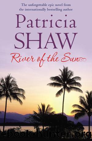 River of the Sun: An unforgettable Australian saga of love, betrayal and belonging by Patricia Shaw