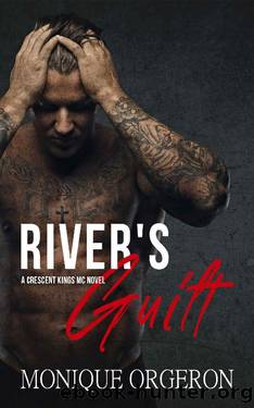 River's Guilt : A Crescent Kings MC Novel by Monique Orgeron