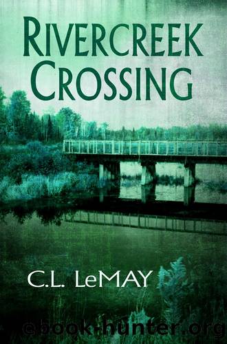 Rivercreek Crossing by C.L. LeMay