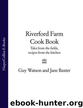 Riverford Farm Cook Book: Tales from the Fields, Recipes from the Kitchen by Guy Watson & Jane Baxter