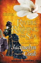 Rivers Rushing to the Sea by Jacquelyn Cook