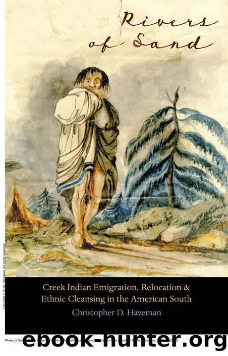 Rivers of Sand : Creek Indian Emigration, Relocation, and Ethnic Cleansing in the American South by Christopher D. Haveman