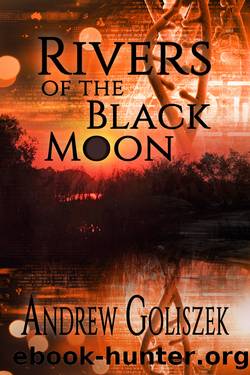 Rivers of the Black Moon by Andrew Goliszek