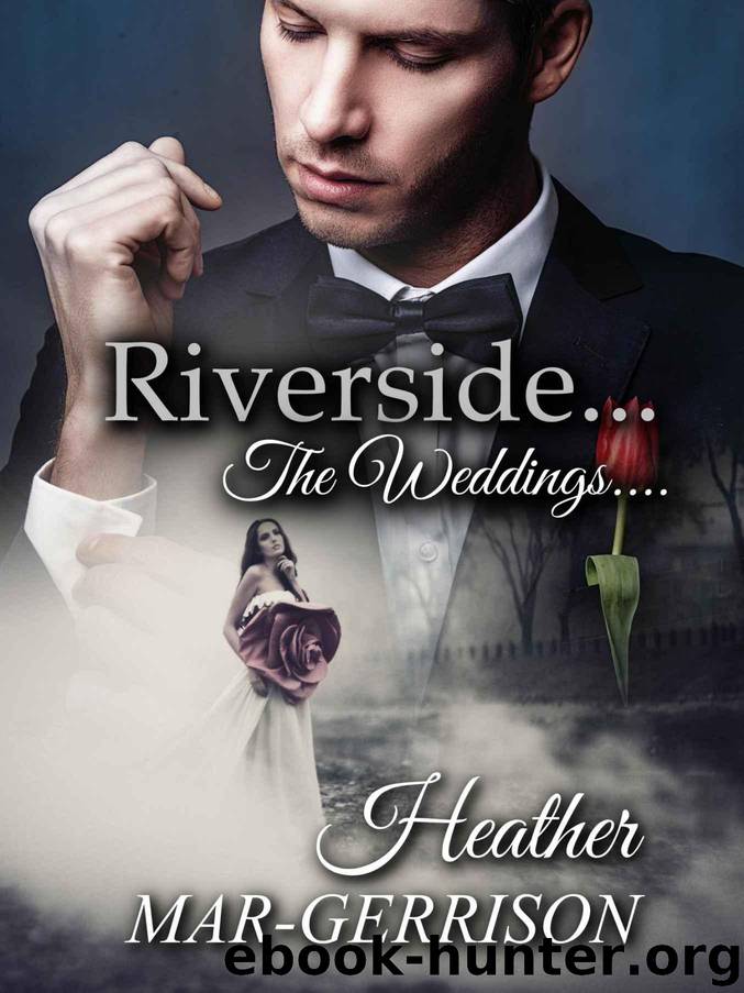 Riverside... The Weddings by Mar-Gerrison Heather