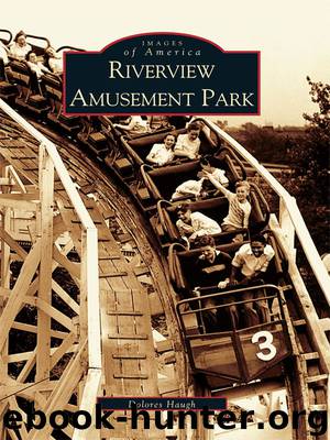 Riverview Amusement Park by Dolores Haugh