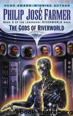 Riverworld 05 - Gods Of Riverworld by Philip Jose Farmer