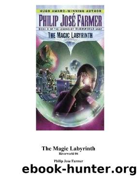 Riverworld Saga, Book 4 - The Magic Labyrinth by Philip Jose Farmer