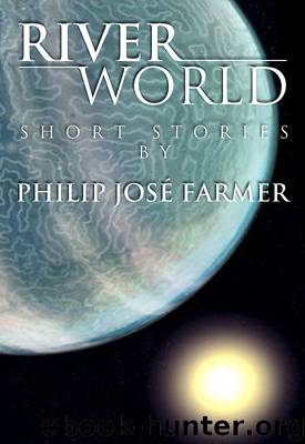 Riverworld Short Stories by Philip Jose Farmer