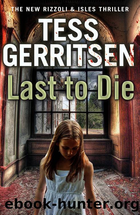 Rizzoli & Isles 10 - Last to Die by Tess Gerritsen