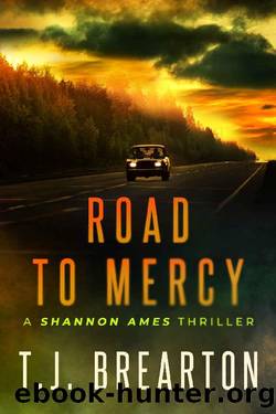 Road To Mercy (Shannon Ames Book 2) by T.J. BREARTON