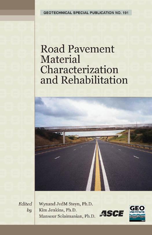 Road pavement material characterization and rehabilitation : selected papers from the 2009 GeoHunan International Conference, August 3-6, 2009, Changsha, Hunan, China by American Society of Civil Engineers Wynand JvdM Steyn Kim Jenkins Mansour Solaimanian