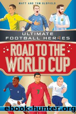 Road to the World Cup (Ultimate Football Heroes) by Matt Oldfield