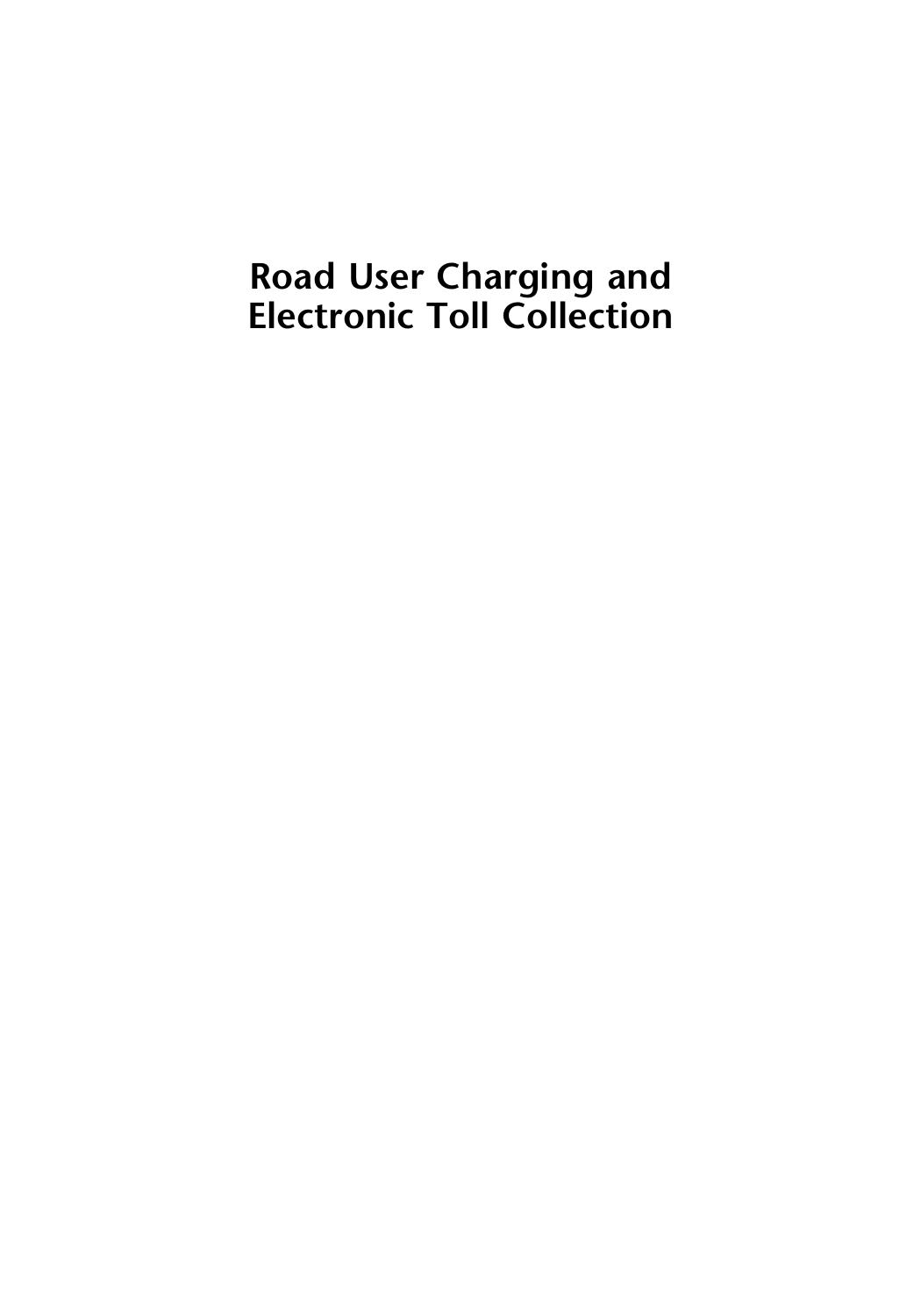 Road user charging and electronic toll collection by Andrew T. W. Pickford Philip T. Blythe