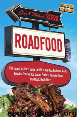 Roadfood: The Coast-to-Coast Guide to 900 of the Best Barbecue Joints, Lobster Shacks, Ice Cream Parlors, Highway Diners, and Much, Much More, now in its 9th edition by Jane Stern & Michael Stern