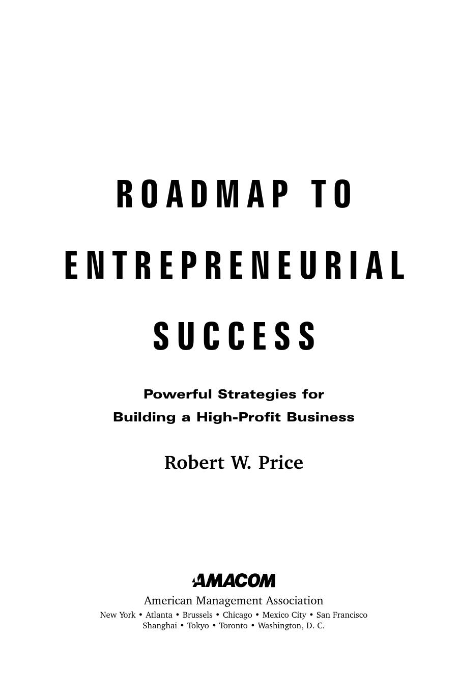 Roadmap to Entrepreneurial Success : Powerful Strategies for Building a High-Profit Business by Robert W. Price