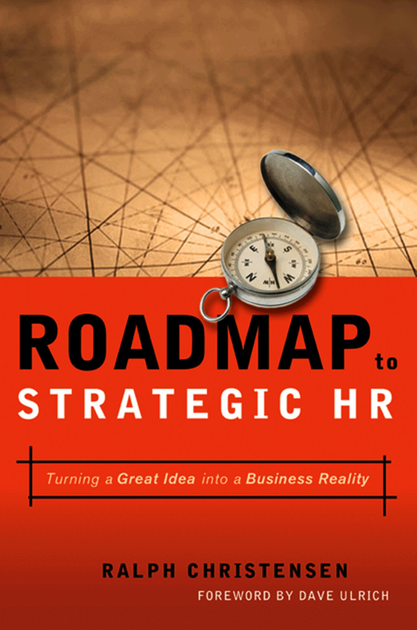 Roadmap to Strategic HR: Turning a Great Idea into a Business Reality by Christensen R