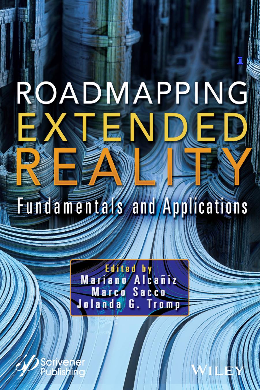 Roadmapping Extended Reality: Fundamentals and Applications by Mariano Alcaiz Marco Sacco Jolanda G. Tromp