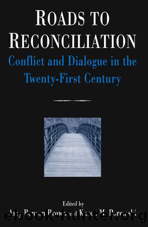 Roads to Reconciliation: Conflict and Dialogue in the Twenty-First Century by Benson Brown Amy;Poremski Karen M.;