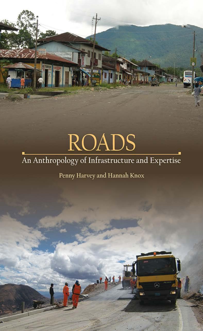 Roads: An Anthropology of Infrastructure and Expertise by Penny Harvey & Hannah Knox